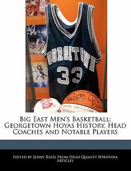 Big East Men's Basketball : Georgetown Hoyas History, Head Coaches and Notable Players
