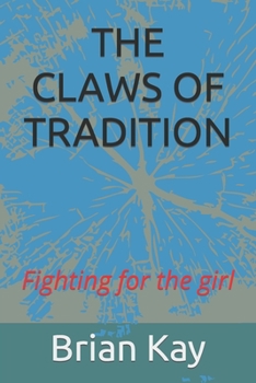 The Claws of Tradition: Fighting for the girl