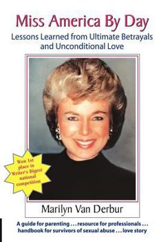 Paperback Miss America by Day: Lessons Learned from Ultimate Betrayals and Unconditional Love Book