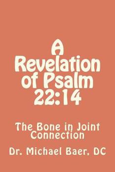 Paperback A Revelation of Psalm 22: 14 The Bone in Joint Connection Book