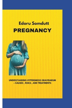 Paperback Pregnancy: Understanding Hyperemesis Gravidarum - Causes, Risks, and Treatments Book