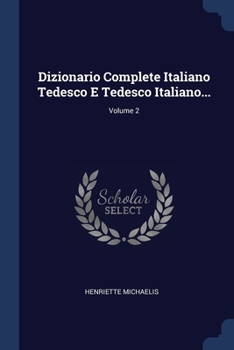 Paperback Dizionario Complete Italiano Tedesco E Tedesco Italiano...; Volume 2 Book