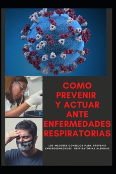 Paperback como prevenir y actuar ante enfermedades respiratorias: como prevenir enfermedades y actuar ante enfermedades respiratorias cronicas [Spanish] Book