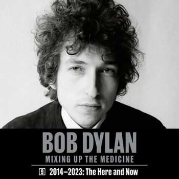 Audio CD Bob Dylan: Mixing Up the Medicine, Vol. 9: 2014-2023: The Here and Now Book