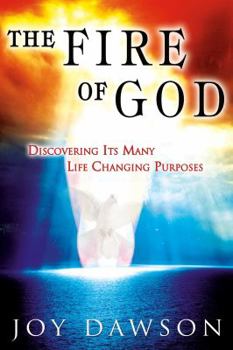 Paperback The Fire of God: Discovering Its Many Life-Changing Purposes Book