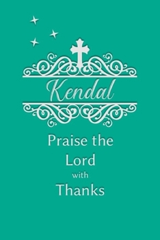 Kendal Praise the Lord with Thanks: Personalized Gratitude Journal for Women of Faith