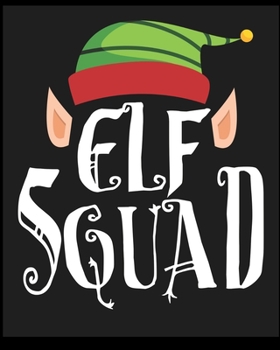 Elf Squad: Blank Lined Notebook Journal Diary, Composition Book, Journal, Doodling, Sketching, Notes, Gift for Birthday, Halloween, Christmas, Graduation or Beginning
