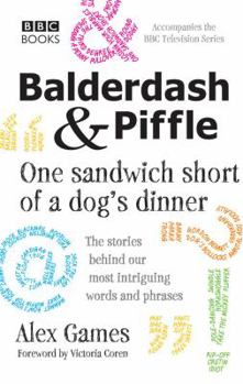 Hardcover Balderdash & Piffle: One Sandwich Short of a Dog's Dinner Book
