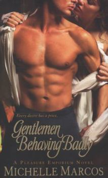 Gentlemen Behaving Badly (Pleasure Emporium, #2) - Book #2 of the Pleasure Emporium