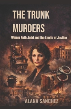 Paperback The Trunk Murders: Winnie Ruth Judd and the Limits of Justice Book