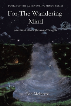 Paperback For the Wandering Mind: More Short Stories, Poems and Thoughts Book