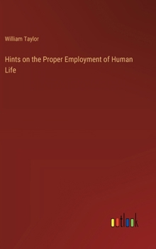 Hardcover Hints on the Proper Employment of Human Life Book