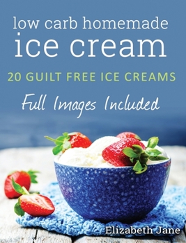 Hardcover Ketogenic Homemade Ice cream: 20 Low-Carb, High-Fat, Guilt-Free Recipes Book