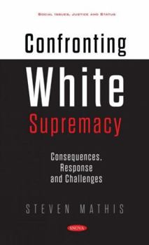 Hardcover Confronting White Supremacy: Consequences, Response and Challenges Book