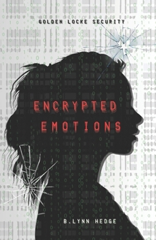 Paperback Encrypted Emotions: Golden Locke Security Book 1 Book