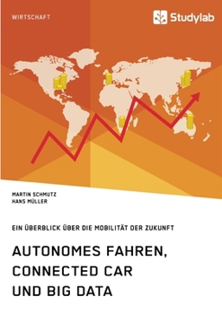 Paperback Autonomes Fahren, Connected Car und Big Data. Ein Überblick über die Mobilität der Zukunft [German] Book