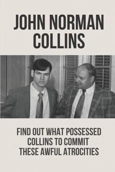 Paperback John Norman Collins: Find Out What Possessed Collins To Commit These Awful Atrocities: Serial Killers From Michigan Book