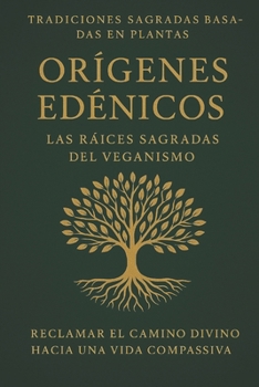 Paperback Orígenes edénicos: las raíces sagradas del veganismo [Spanish] Book