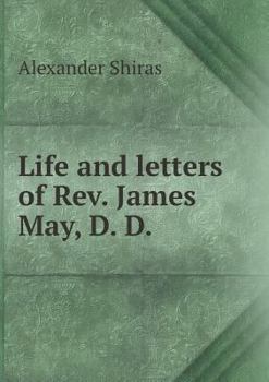 Paperback Life and Letters of REV. James May, D. D Book