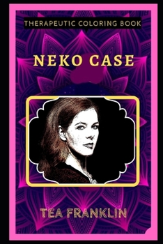 Neko Case Therapeutic Coloring Book: Fun, Easy, and Relaxing Coloring Pages for Everyone (Neko Case Therapeutic Coloring Books)