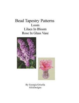 Paperback Bead Tapestry Patterns loom Lilacs In Bloom Rose In Glass Vase [Large Print] Book