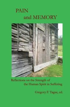 Paperback Pain and Memory: Reflections on the Strength of the Human Spirit in Suffering Book