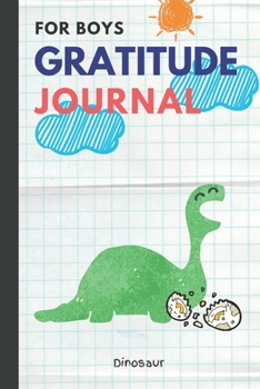 Paperback Dinosaur Gratitude Journal for Boys: The 3 Minute Gratitude Journal for Children, Today I am grateful for..., Size 6x9 Book