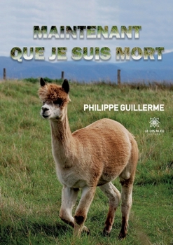 Paperback Maintenant que je suis mort [French] Book
