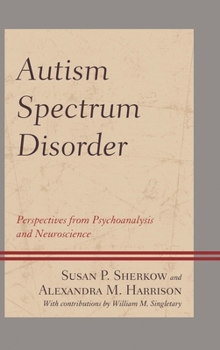 Hardcover Autism Spectrum Disorder: Perspectives from Psychoanalysis and Neuroscience Book