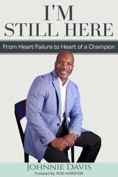 Paperback I'm Still Here: From Heart Failure to Heart of a Champion Book
