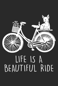 Life is a beautiful Ride: Chihuahua und Fahrrad  Notizbuch liniert 120 Seiten für Notizen Zeichnungen Formeln Organizer Tagebuch