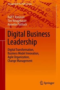 Hardcover Digital Business Leadership: Digital Transformation, Business Model Innovation, Agile Organization, Change Management Book