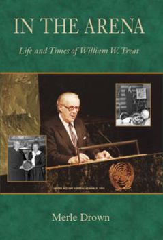 Hardcover In the Arena: Life and Times of William W. Treat Book