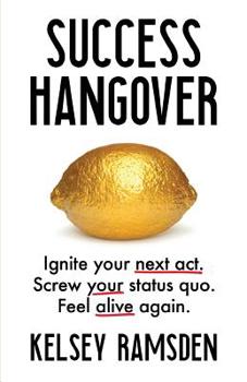Paperback Success Hangover: Ignite Your Next Act. Screw Your Status Quo. Feel Alive Again. Book