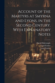 Paperback Account of the Martyrs at Smyrna and Lyons, in the Second Century. With Explanatory Notes Book