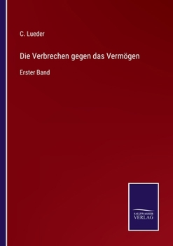 Paperback Die Verbrechen gegen das Vermögen: Erster Band [German] Book