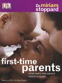 Paperback First-Time Parents: What Every New Parent Needs to Know Book
