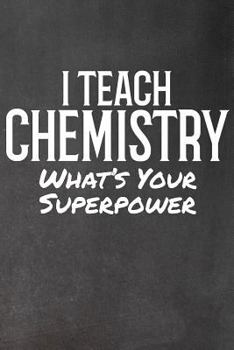 Paperback I Teach Chemistry: What's Your Superpower Book