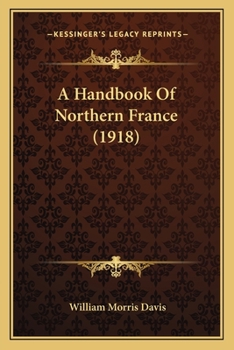 Paperback A Handbook Of Northern France (1918) Book