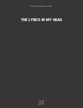 Paperback Professional Songwriting Journal The Lyrics in My Head: Notebook diary for songwriting / Divided in sections (intro -verse A - chorus B - verse A - br Book