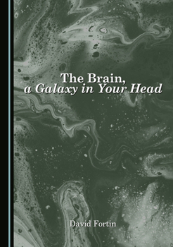 Hardcover The Brain, a Galaxy in Your Head Book