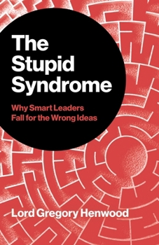 Paperback The Stupid Syndrome: Why Smart Leaders Fall for the Wrong Ideas [Bulgarian] Book