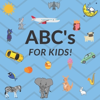 Paperback ABC's For Kids!: A Fun ABC's Themed I Learning Book Guessing Game for 2-4 Year Old Kids Book
