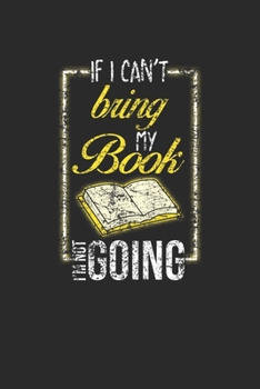 Paperback If I Can't Bring My Book: Blank Lined Notebook (6" x 9" - 120 pages) Reader Themed Notebook for Daily Journal, Diary, and Gift Book