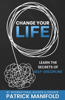 Paperback Change Your Life: Learn The Secrets of Self-Discipline Book