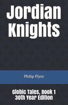 Paperback Jordian Knights: Globic Tales, Book 1 30th Year Edition Book