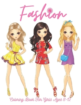 Fashion Coloring Book: For Girls Ages 8-12