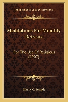 Paperback Meditations For Monthly Retreats: For The Use Of Religious (1907) Book