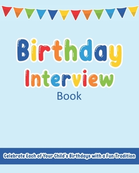 Paperback Birthday Interview Book: Celebrate Each of Your Child's Birthdays with a Fun & Memorable Tradition (A Keepsake Memory Journal) Book