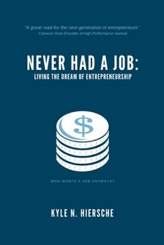 Paperback Never Had A Job: Living The Dream of Entrepreneurship Book